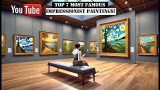 Top 7 Most Famous Impressionist Paintings! 