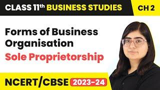 Sole Proprietorship - Forms of Business Organisation | Class 11 Business Studies Chapter 2 (2023-24)