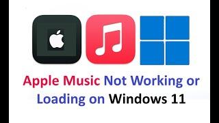 Apple Music Not Working or Loading on Windows 11