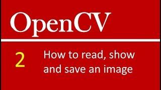 OpenCV Tutorials # 2 : How to read, display and save image in open cv