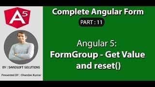 Part 11 - Complete Angular Form - FormGroup Get Value and reset()