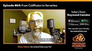 Episode #64: From ColdFusion to Serverless with Raymond Camden