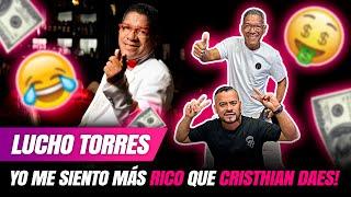 LUCHO TORRES: "YO ME SIENTO MAS RICO QUE CHRISTIAN DAES"!