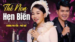 Thề Non Hẹn Biển - Vương Phi Yến & Phú quý - Siêu Phẩm Song Ca Đặc Biệt Hay Nhất