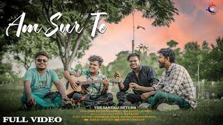 AM SUR TE | NEW SANTALI FULL VIDEO | JOSEPH MURMU SUDHIR HEMBROM SIMON MURMU | @TheSantaliReturn