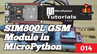 014 - ESP32 MicroPython: SIM800L GSM Module in MicroPython