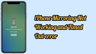 How to Fix iPhone Mirroring Not Working and Timed Out error in iOS 18?