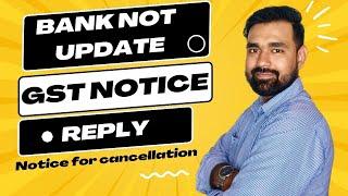 Bank Not Update | Show Cause Notice for Cancellation Of GST | How To Reply | MPTC | GST | Add Bank