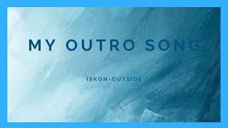 (OLD) Ikson-Outside | My outro song