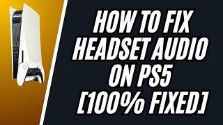 How to Fix Headset Audio on PS5 [FIXED]