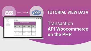 Tutorial API Woocommerce View Data List All Orders on the PHP