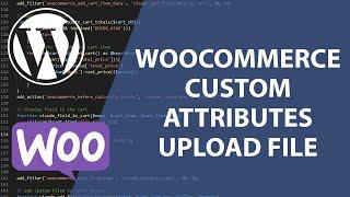 Upload File Field Attribute for WooCommerce | Create Plugin