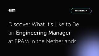 Discover What It’s Like to Be an Engineering Manager at EPAM in the Netherlands