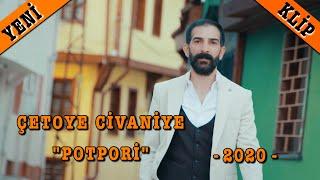 ÇETOYE CİVANİYE "POTPORİ" KLİP-2020-(4K)