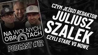 #12: Czym jeździ redaktor Juliusz Szalek, czyli stare vs nowe