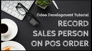 Odoo Development Tutorial: Record Sales Person on POS Sales Order in Odoo 18