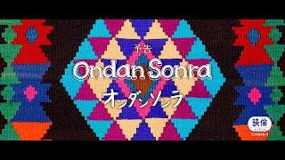 映画『Ondan Sonra オンダン ソンラ』劇場予告編 90秒