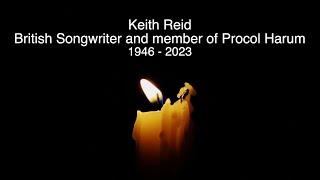 KEITH REID - RIP - TRIBUTE TO THE BRITISH SONGWRITER AND MEMBER OF PROCOL HARUM WHO HAS DIED AGED 76