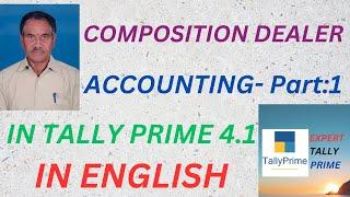 153. COMPOSITION DEALER ACCOUNTING IN TALLY PRIME-PART:1  || ENGLISH || EXPERT TALLY PRIME
