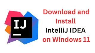 How to Install IntelliJ IDEA in Windows 11