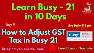 How to Adjust GST Tax in Busy 21 | GST Tax in Busy 21 | GST Adjustment Rules in Busy 21 | BUSY 21