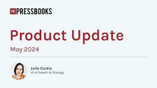 May 2024 Pressbooks Product Update