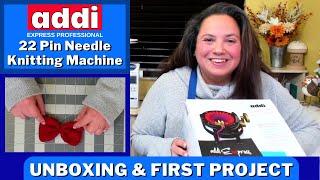 Unboxing Addi Express Professional 22 Needle Pin Circular Knitting Machine & First Cute Bow Project