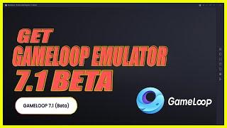 HOW TO DOWNLOAD AND INSTALL GAMELOOP EMULATOR 7.1 BETA //GAMELOOP 7.1 BETA