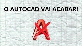 O AUTOCAD VAI ACABAR!