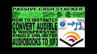 AUDIBLE TO MP3 - HOW TO INSTANTLY CONVERT AUDIBLE & KINDLE UNLIMITED WHISPERSYNC AUDIOBOOKS