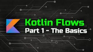 Flow Basics - The Ultimate Guide to Kotlin Flows (Part 1)