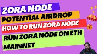 Zora Node | Potential Airdrop | How to Run Zora Node