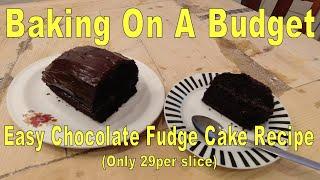 Easy Chocolate Fudge Cake Recipe (Only 29p per slice)