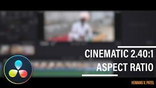 Cinemascope Aspect Ratio 2.40:1 | Anamorphic Film Look | Davinci Resolve