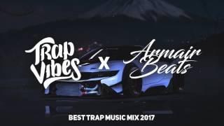 Trap Music Mix 2017 | Trap Vibes x Armair Beats