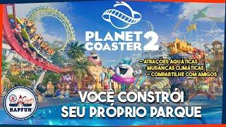 Vem aí a CONTINUAÇÃO do melhor JOGO de parques: PLANET COASTER 2 | Hapfun