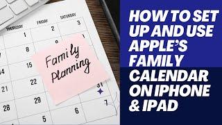 How to Set Up and Use Apple’s Family Calendar on iPhone