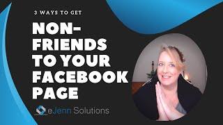 How to Get People to Like Your Facebook Page (3 Ways to Get Non-Friends Over!)