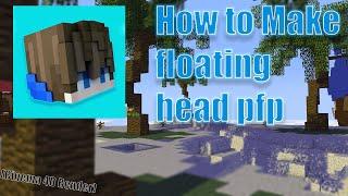 How to make a Floating Head MC PFP EASY