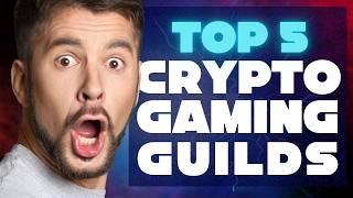 Top 5 Play-to-Earn Guilds You Should Join NOW!  Earn While You Play