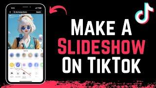 How to Make Slideshow on TikTok