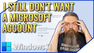 I STILL Don't Want a Microsoft Account!!
