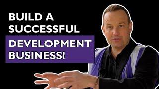 Build a Property Development Business [I'll Show You How!]