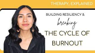 Building Resiliency at Work Breaking the Cycle of Burnout