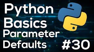 Default Parameters Python Programming Basics Tutorial For Beginners #30