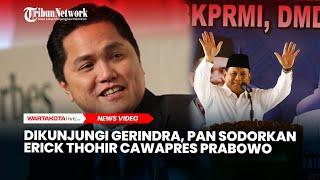 Dikunjungi Gerindra, PAN Sodorkan Erick Thohir Cawapres Pendamping Prabowo