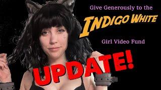 The Indigo White "Girl Video Fund"  - UPDATE!