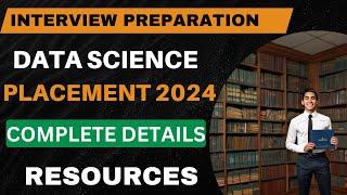 Data Science Placement Preparation 2024 | Interview Resources | Data Science Interview Preparation