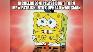 Nickelodeon, Please Don't Turn Me & Patrick into Cuphead & Mugman (My 1st Meme)