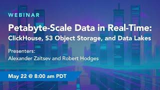Petabyte-Scale Data in Real-Time: ClickHouse, S3 Object Storage, and Data Lakes | ClickHouse Webinar